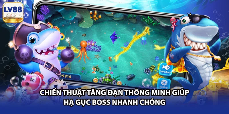Chiến thuật tăng đạn thông minh giúp hạ gục boss nhanh chóng