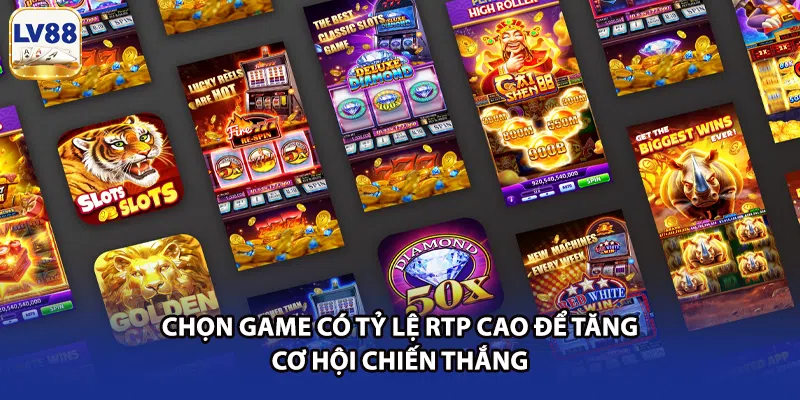 Chọn game có tỷ lệ RTP cao để tăng cơ hội chiến thắng