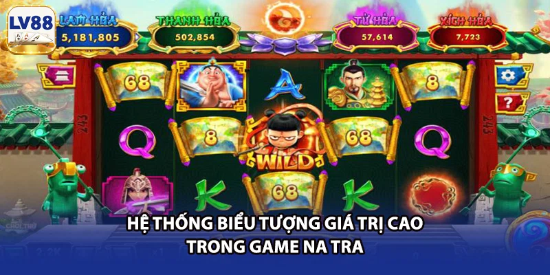 Hệ thống biểu tượng giá trị cao trong game Na Tra 
