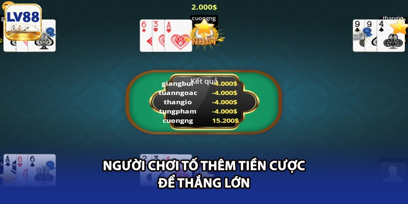 Người chơi tố thêm tiền cược để thắng lớn